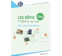 Les défis Maths en-vie - Mon cahier de problèmes CM2