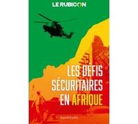 Les défis sécuritaires en Afrique Le Rubicon (Auteur)