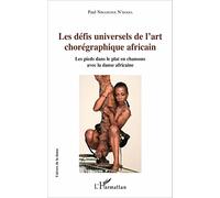 Les défis universels de l'art chorégraphique africain: Les pieds dans le plat en chansons avec la danse africaine