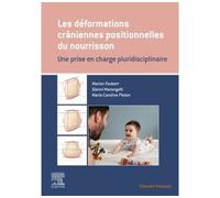 Les déformations crâniennes positionnelles du nourrisson Une prise en charge pluridisciplinaire - Marion Foubert - Elsevier Masson - broché - Scolaire / Universitaire