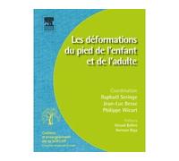 Les déformations du pied de l enfant et de l adulte - Raphaël Seringe - Elsevier Masson - broché - Scolaire / Universitaire