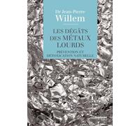Les dégâts des métaux lourds - Prévention et détoxication naturelle