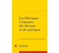Les Déictiques à l'épreuve des discours et des pratiques Collectif (Auteur), Marion Colas-Blaise (Editeur du volume), Amir Biglari (Editeur du volume)