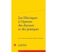 Les Déictiques à l'épreuve des discours et des pratiques - Collectif - Classiques Garnier - broché - Essai