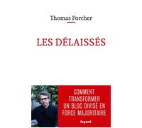 Les délaissés Comment transformer un bloc divisé en force majoritaire - Thomas Porcher - Fayard - broché - Essai