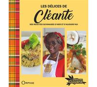 Les délices de Cléante, ses recettes guyanaises d'hier et d'aujourd'hui