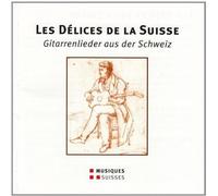 Les délices de la suisse - Gitarrenlieder aus der Schweiz