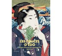 Les Délices d'Edo: Histoire illustrée de la gastronomie japonaise