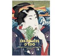 Brigitte Koyama-Richard – Les Délices d'Edo – Histoire illustrée de la gastronomie japonaise
