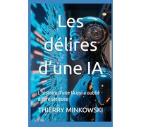 Les délires d’une IA: L’histoire d’une IA qui a oublié d’être sérieuse