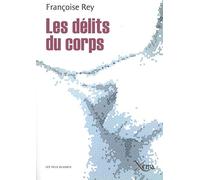 Les délits du corps: Journal d'un expert en souffrances