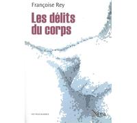 Les Delits du Corps Journal d'un Expert en Souffrances - FRANCOISE REY - Xenia - broché - Récit