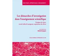 Les Démarches D'investigation Dans L'enseignement Scientifique - Pratiques De Classe, Travail Collectif Enseignant, Acquisitions Des Élèves