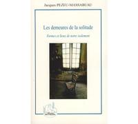 Les demeures de la solitude Formes et lieux de notre isolement - Jacques Pezeu-Massabuau - L'harmattan - broché - Essai