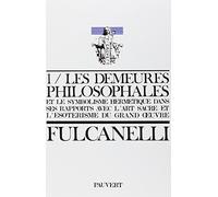 Les Demeures philosophales et le symbolisme hermétique dans ses rapports avec l'art sacré et l'ésotérisme du grand oeuvre - 2 volumes