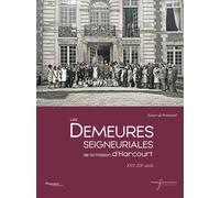 Les demeures seigneuriales de la maison d'Harcourt XVIe-XXe siècle - Xavier De Prémesnil - Pu.francois Rabelais - broché - Essai