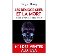 Les Démocraties Et La Mort - Israël, L'islamisme Et Nous