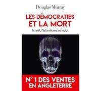 Les démocraties et la mort: Israël, l'islamisme et nous