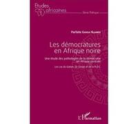 Les démocratures en Afrique noire Une étude des pathologies de la démocratie en Afrique centrale - Les cas du Gabon, du Congo et de la R.D.C - Parfaite Gansa Nlandu - L'harmattan - broché - Etude