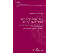 Les démocratures en Afrique noire Une étude des pathologies de la démocratie en Afrique centrale - Les cas du Gabon, du Congo et de la R.D.C - Parfaite Gansa Nlandu - L'harmattan - broché - Etude