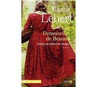 Les Demoiselles de Beaune Karine Lebert (Auteur), Michel De Decker (Préface)