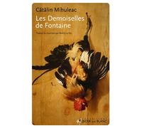 Les Demoiselles de Fontaine - Catalin Mihuleac - Noir Sur Blanc - broché - Roman