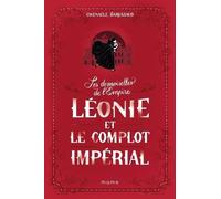 Les Demoiselles De L'empire - Tome 3 - Léonie Et Le Complot Impérial