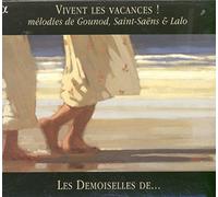 Les Demoiselles de ... - Vivent les vacances ! - Mélodies de Gounod, Saint-Saëns, Lalo