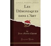 Les Démoniaques dans l'Art (Classic Reprint)