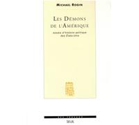 Les Démons De L'amérique - Essais D'histoire Politique Des Etats-Unis