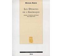 Les Démons de l'Amérique. Essais d'histoire politique des Etats-Unis