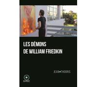 Les Démons de William Friedkin - Jean Thooris - Marest Editeur - broché - Essai