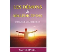 LES DÉMONS & MALÉDICTIONS, COMMENT S'EN DÉFAIRE