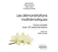 Les Démonstrations Mathématiques - Cours Complet Avec 127 Exercices Résolus