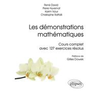 Les démonstrations mathématiques - Cours complet avec 127 exercices résolus - René David - Ellipses - broché - Scolaire / Universitaire
