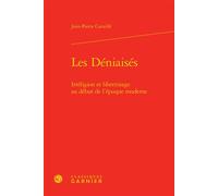 Les Déniaisés Irréligion et libertinage au début de l'époque moderne - Jean-Pierre Cavaillé - Classiques Garnier - relié - Essai