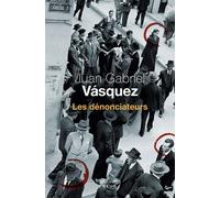 Les Dénonciateurs - Juan Gabriel Vasquez - Seuil - broché - Roman