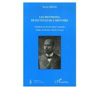 Les dentistes, détectives de l'histoire - Xavier Riaud - L'harmattan - broché - Etude