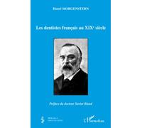 Les dentistes français au XIXe siècle - Henri Morgenstern - L'harmattan - broché - Essai
