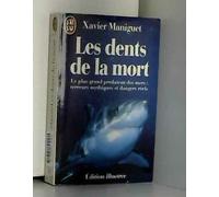 Les dents de la mort: Le plus grand prédateur des mers, terreurs mythiques et dangers réels