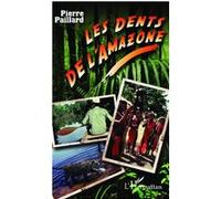 Les dents de l'Amazone - Pierre Paillard - L'harmattan - broché - Roman