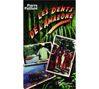 Les dents de l'Amazone - Pierre Paillard - L'harmattan - broché - Roman
