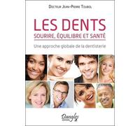 Les Dents - Sourire, Équilibre Et Santé : Une Approche Globale De La Dentisterie