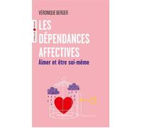 Véronique Berger – Les dépendances affectives – Aimer et être soi‑même – Poche