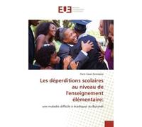 Les deperditions scolaires au niveau de l'enseignement elementaire: Une maladie difficile A eradiquer au Burundi - Pierre Kantabaze - Universitaires Europeennes - broché - Etude