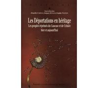 Les déportations en héritage: Les peuples réprimés du Caucase et de Crimée hier et aujourdet#8217;hui