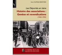Les Déportés en Isère (Tome I) Histoire des associations : genèse et revendications (1945-1992) - Karin Dupinay-Bedford - L'harmattan - broché - Etude