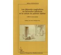 Les déportés maghrébins en Nouvelle-Calédonie et la culture du palmier dattier (1864 à nos jours) - Mélica Ouennoughi - L'harmattan - broché - Essai