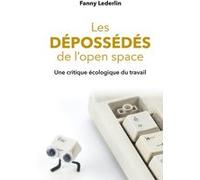 Les dépossédés de l'open space: Une critique écologique du travail