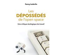 Les dépossédés de l'open space: Une critique écologique du travail